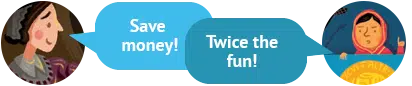 Save money - Twice the fun!